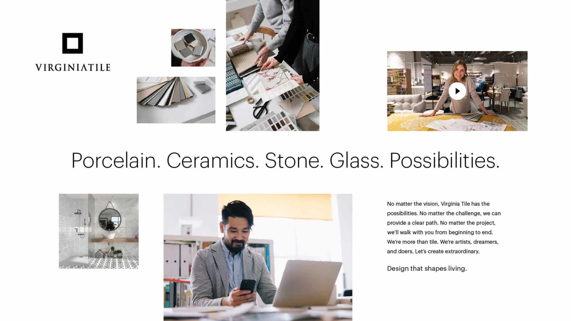 Collage featuring Virginia Tile branding. Images show tile samples, a person working on a design, a smiling woman in a showroom, and a man using a laptop. Text: 'Porcelain. Ceramics. Stone. Glass. Possibilities.' Tone: professional and creative.