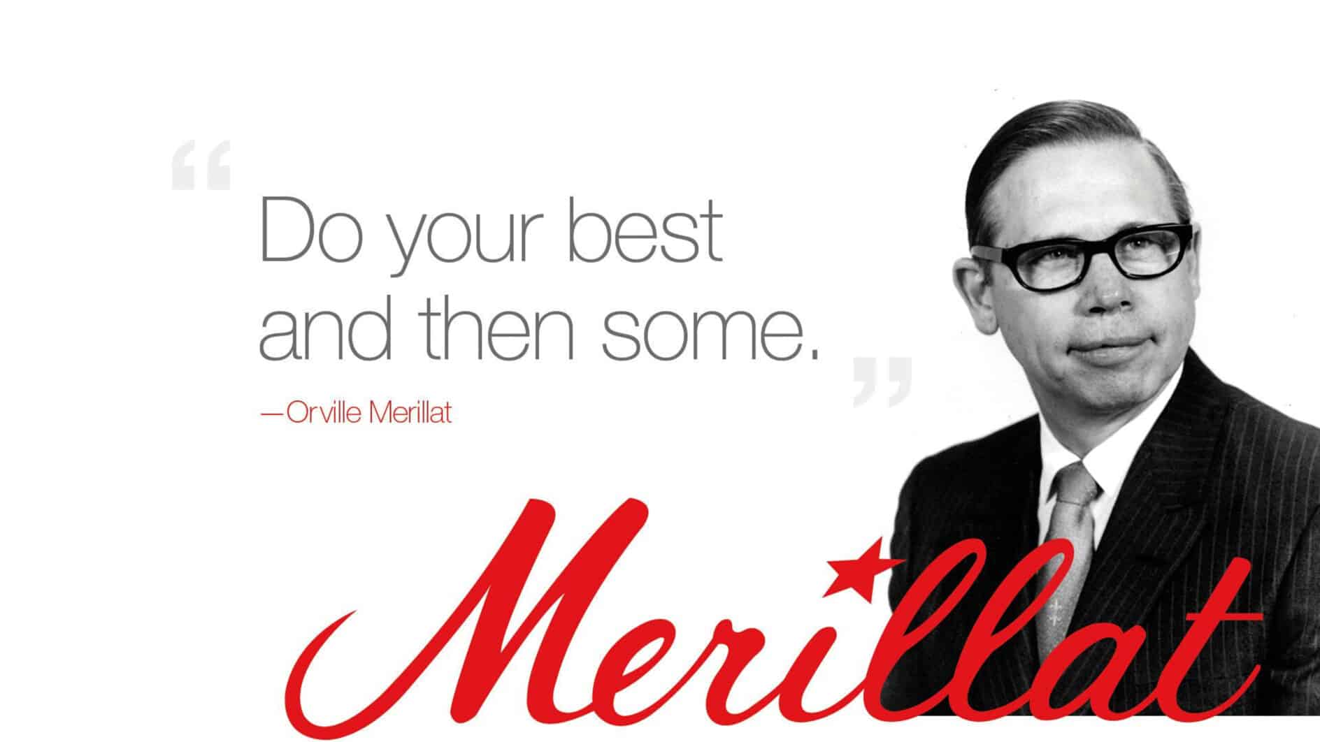 Black and white photo of a man in a suit and glasses, accompanied by a quote: "Do your best and then some." The word "Merillat" is in red cursive.