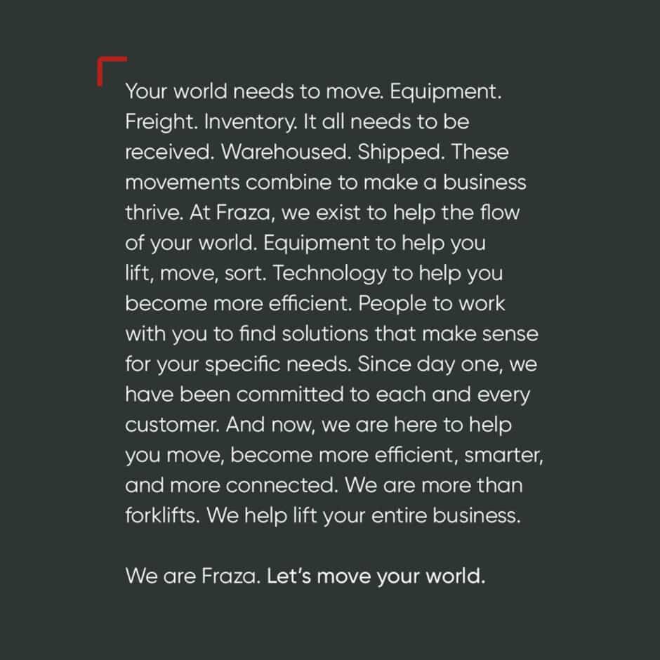 Text image with the message: "Your world needs to move. Equipment, freight, inventory need handling. Fraza aids business flow with efficient solutions. Let's move your world."