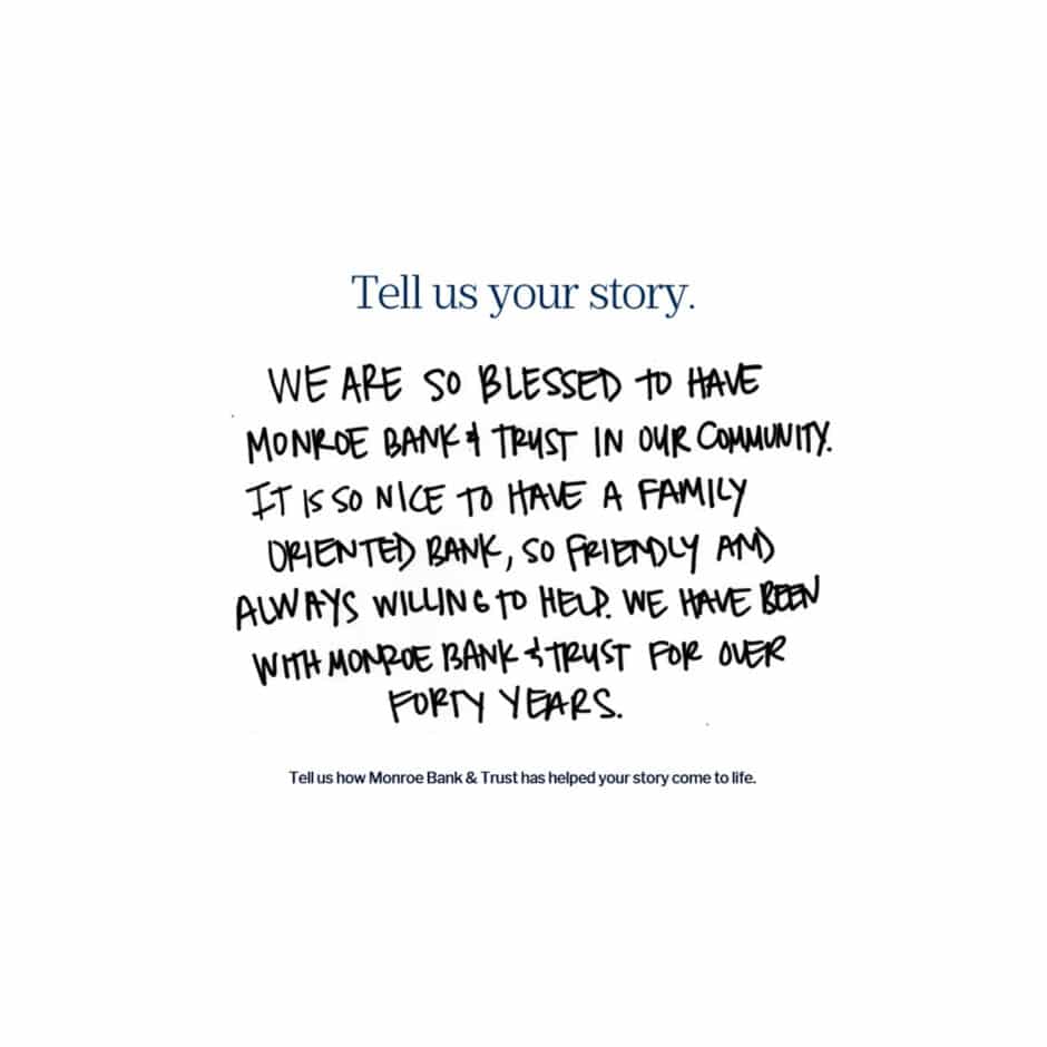Handwritten testimonial on white background praising Monroe Bank & Trust for community support and friendliness. Emphasizes a 40-year relationship.