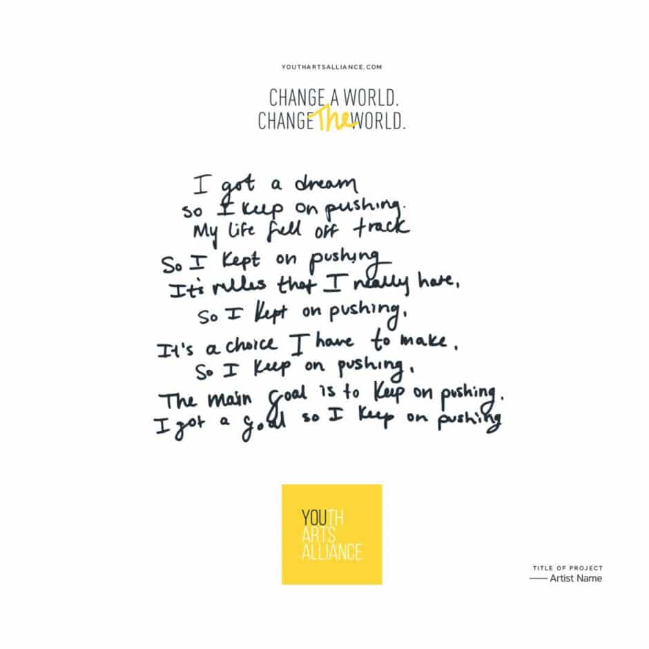 Handwritten poem expressing determination and resilience, with phrases like "I keep on pushing." Features Youth Arts Alliance and "Change The World" slogans.