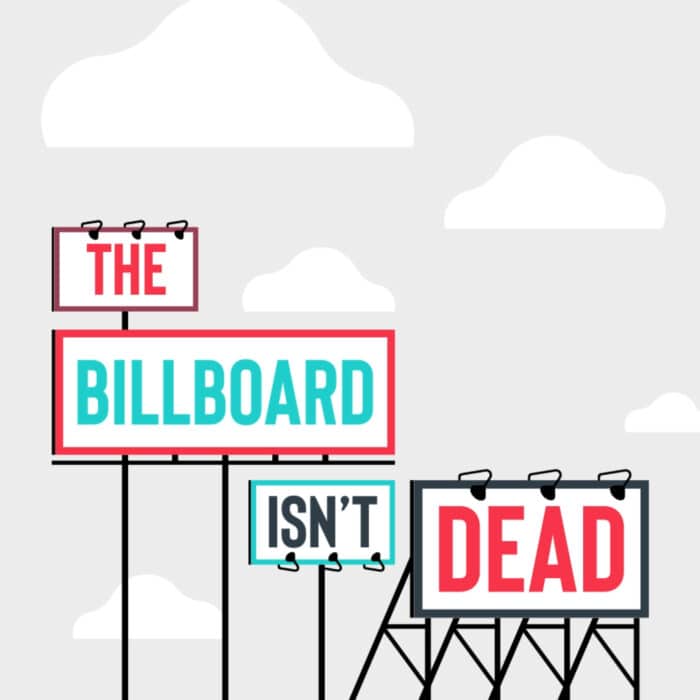 Illustration of four billboards on a gray sky with clouds. They read, "THE BILLBOARD ISN'T DEAD," using red and blue text. Tone: bold and assertive.