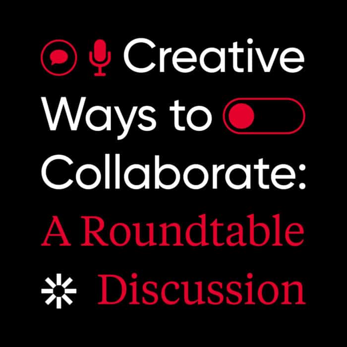 Black background with white and red text: 'Creative Ways to Collaborate: A Roundtable Discussion.' Red speech bubble and microphone icons.