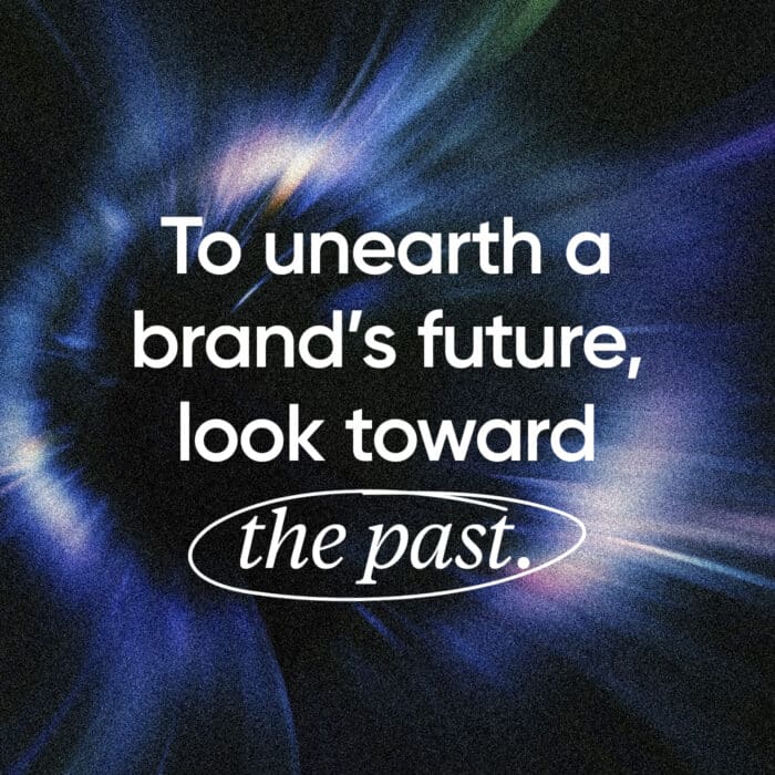 Text on a swirling blue and purple nebula-like background reads: "To unearth a brand's future, look toward the past," with "the past" highlighted.