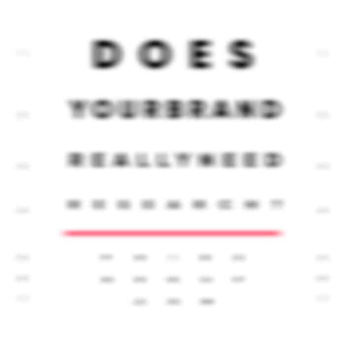 An eye chart parody with the words: "DOES YOUR BRAND REALLY NEED AN AGENCY?" in descending text size, mimicking a vision test. A bold red line underneath adds emphasis.
