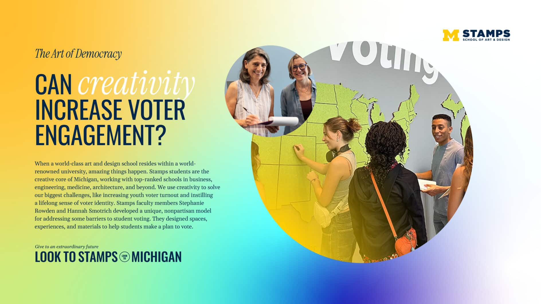 A vibrant ad features the question "Can creativity increase voter engagement?" with diverse people interacting near a large map. Stamps School of Art & Design logo is at the top right. The background is a gradient from orange to blue, conveying a sense of innovation and collaboration.