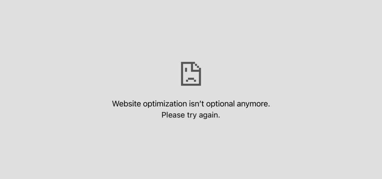 Gray error icon with a frowning face above text saying, "Website optimization isn’t optional anymore. Please try again." Conveys urgency and technical difficulty.