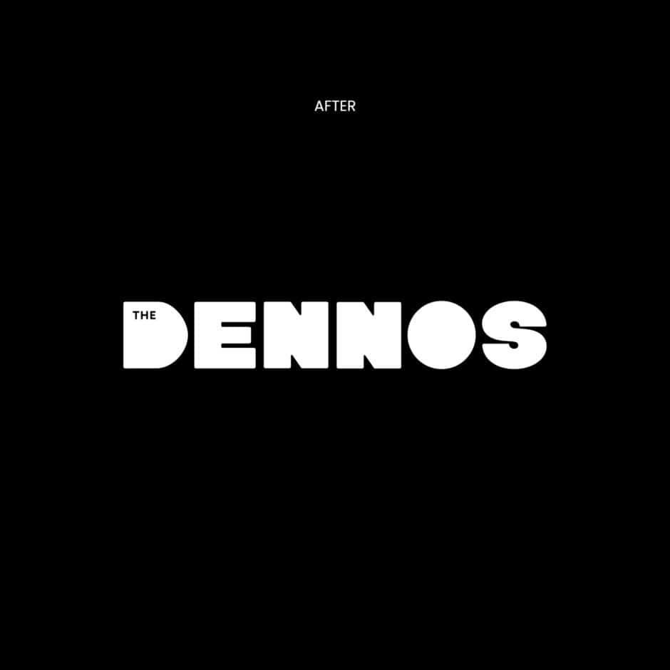 Black graphic labeled “AFTER,” featuring the bold white “DENNOS” wordmark centered, with “THE” inside the stylized D; minimalist tone.